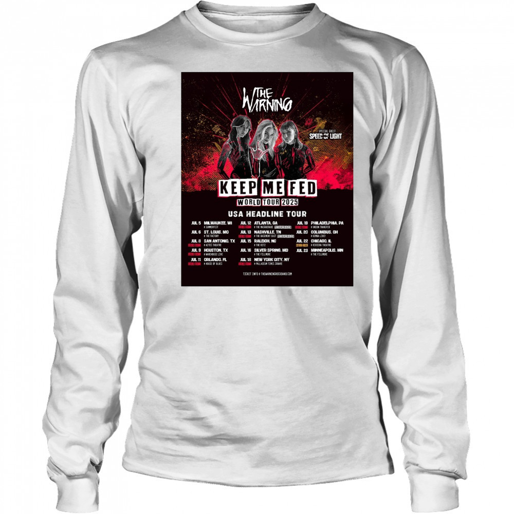 The Warning Keep Me Fed World Tour 2025 USA Headline Tour July 5 – 23 Poster t-shirt Long Sleeved