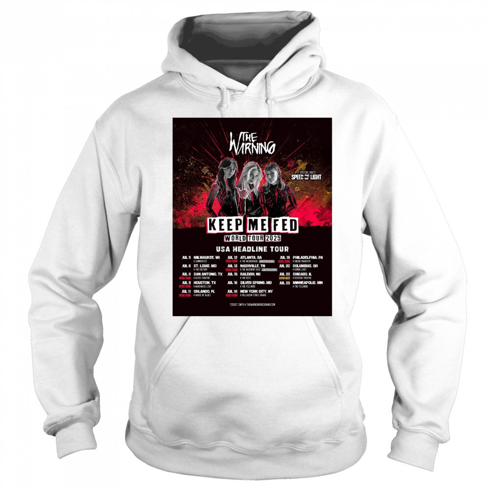 The Warning Keep Me Fed World Tour 2025 USA Headline Tour July 5 – 23 Poster t-shirt Hoodie