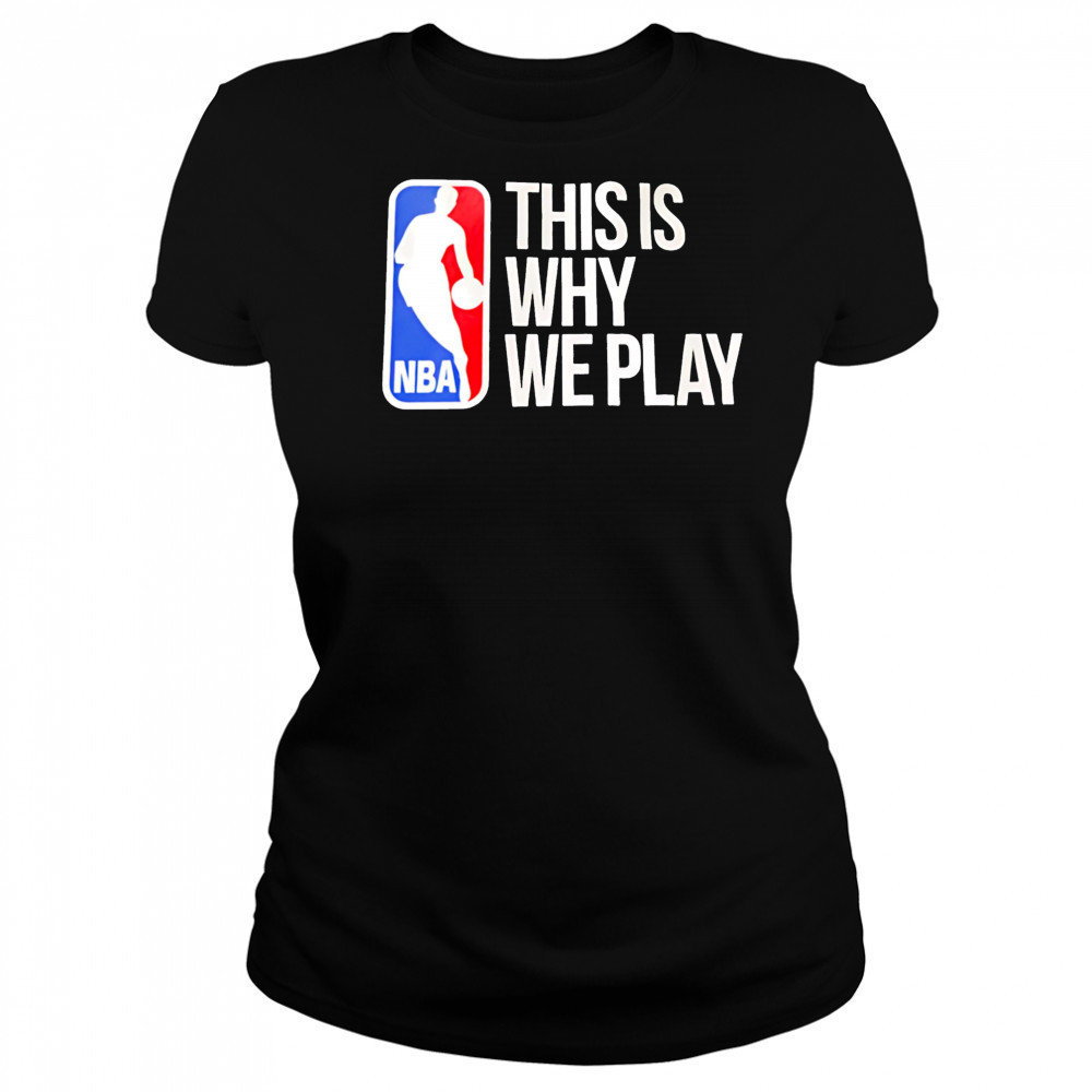 This is why we play nba logo shirt Women's T-shirt