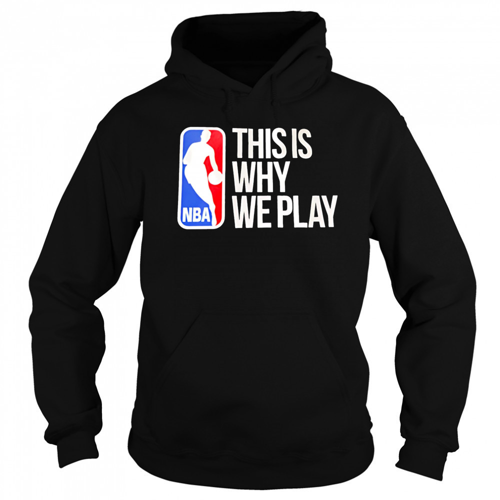 This is why we play nba logo shirt Hoodie