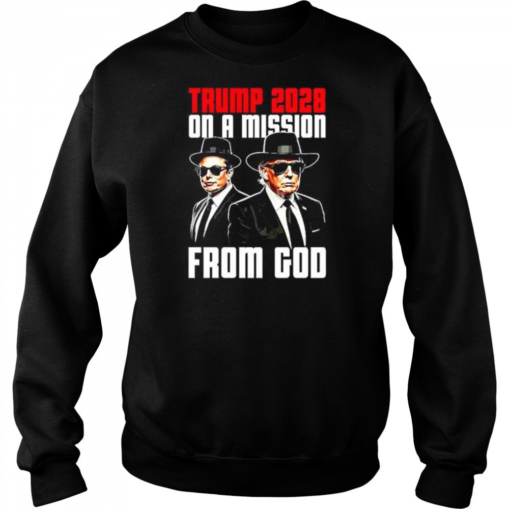 Trump 2028 on a mission from God Elon Musk and Trump shirt Sweatshirt