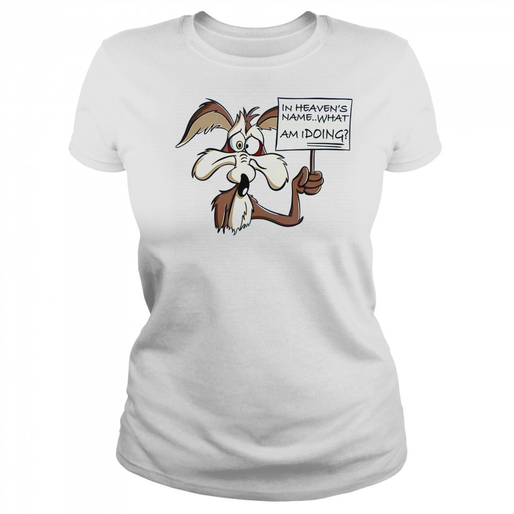 Wile E Coyote In Heaven Name What Am I Doing T-Shirt Women's T-shirt