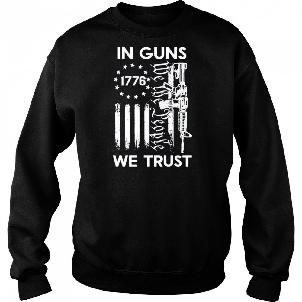 America 1776 in guns we trust shirt Sweatshirt