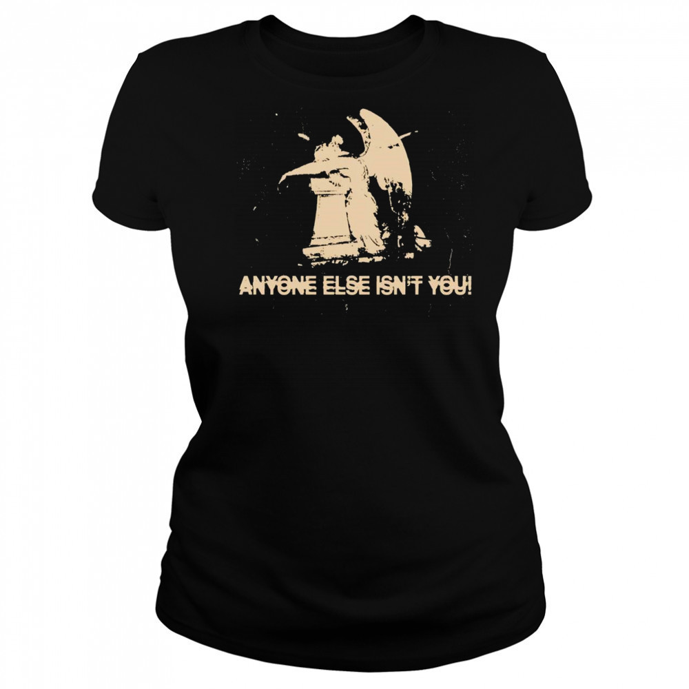Anyone else isn’t you shirt Women's T-shirt