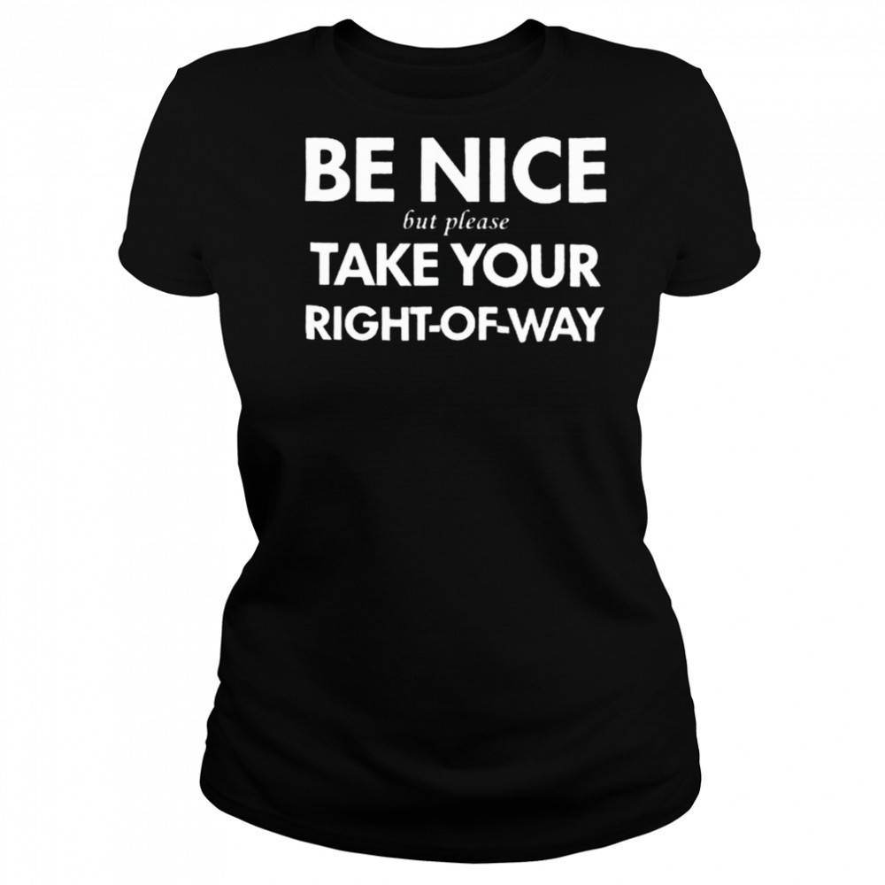 Bend Be Nice But Please Take Your Right Of Way T Shirt Women's T-shirt
