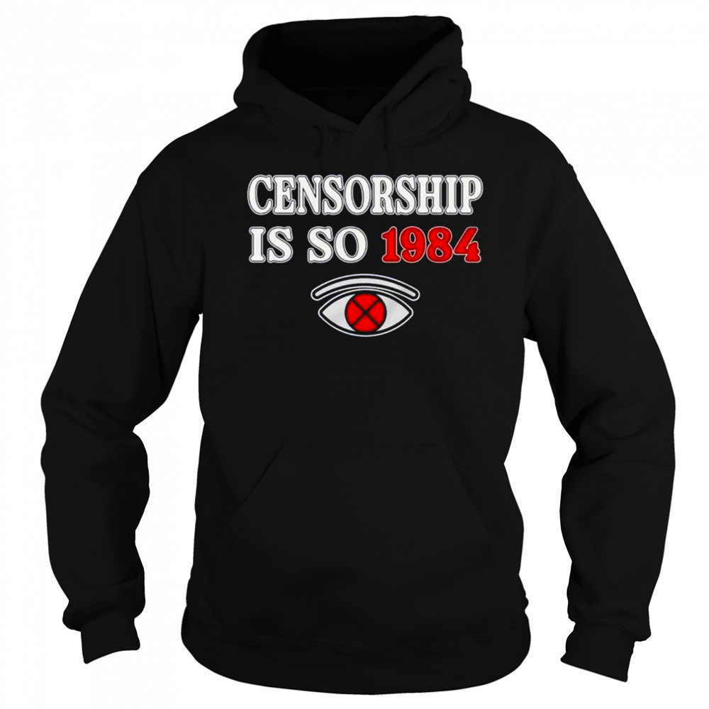 Censorship is so 1984 shirt Hoodie