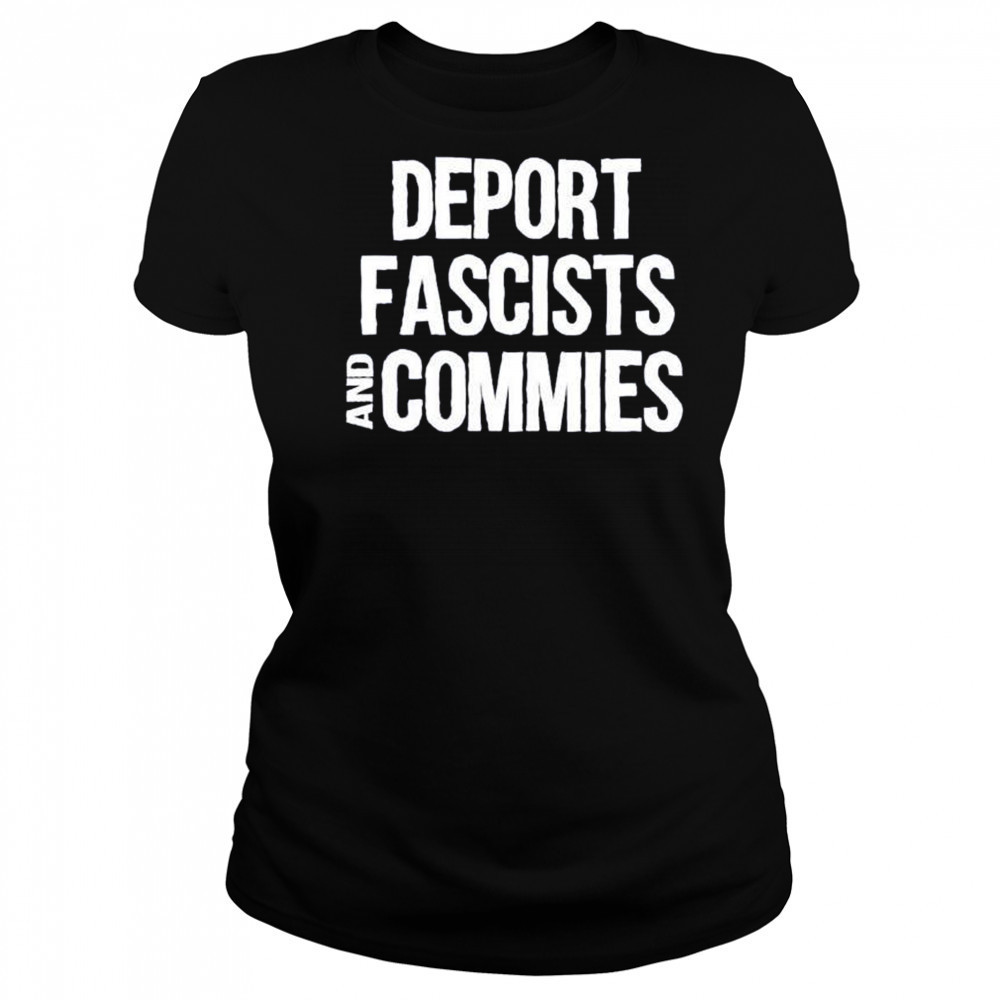 Deport fascists and commies shirt Women's T-shirt
