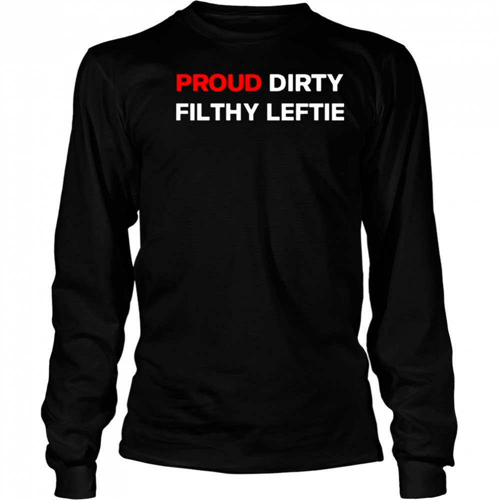Dreamtime Aroha Proud Dirty Filthy Leftie Shirt Long Sleeved