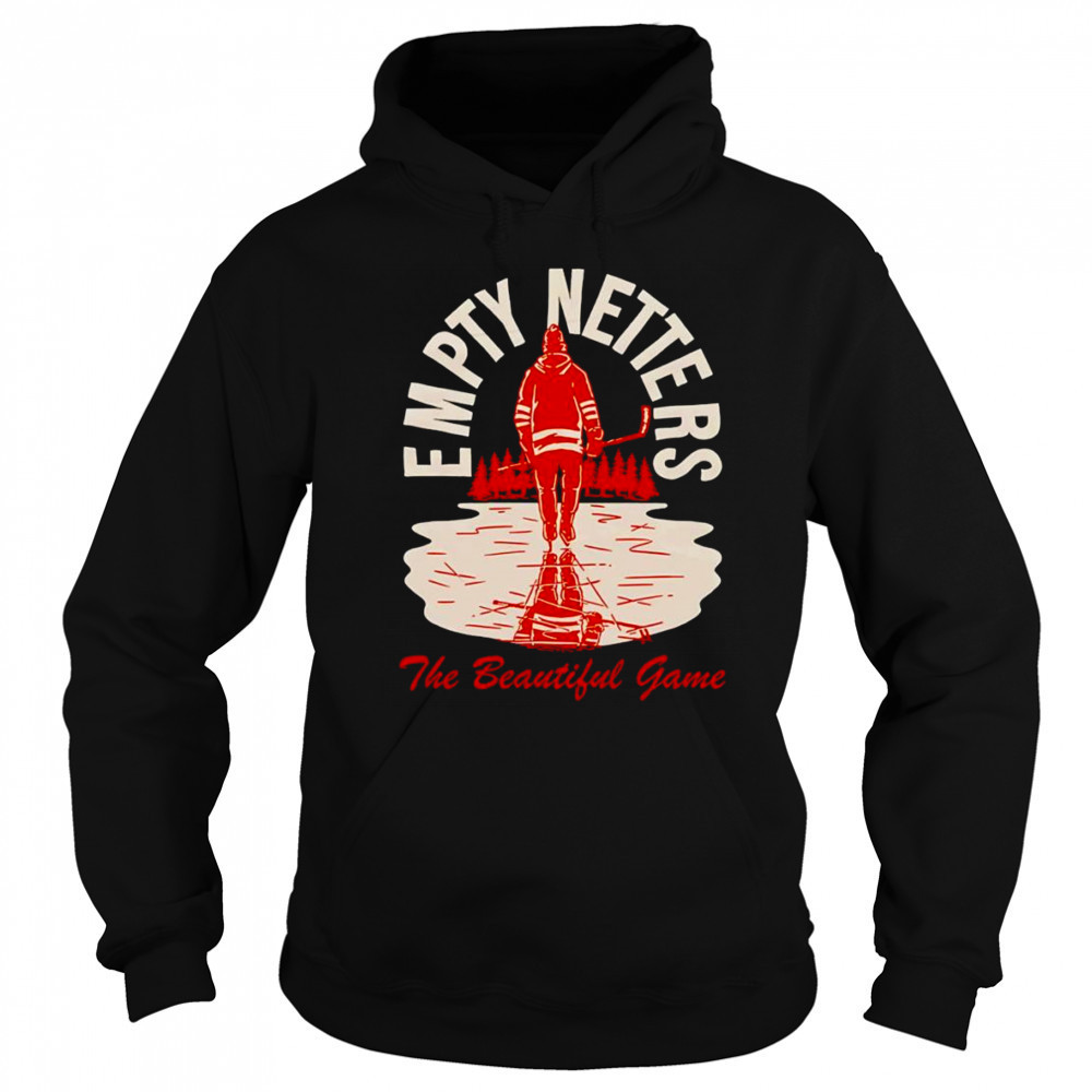 Empty netters the beautiful game shirt Hoodie