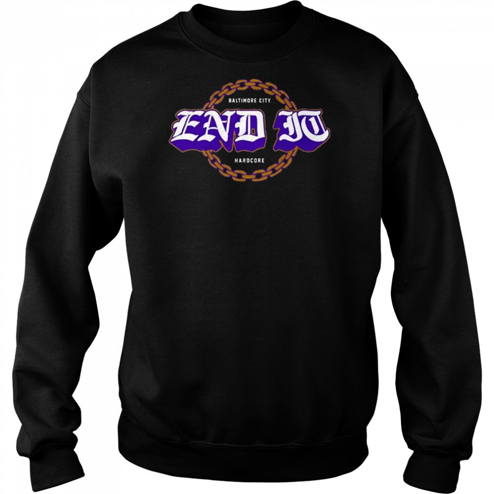 End It Baltimore City Hardcore Football Shirt Sweatshirt