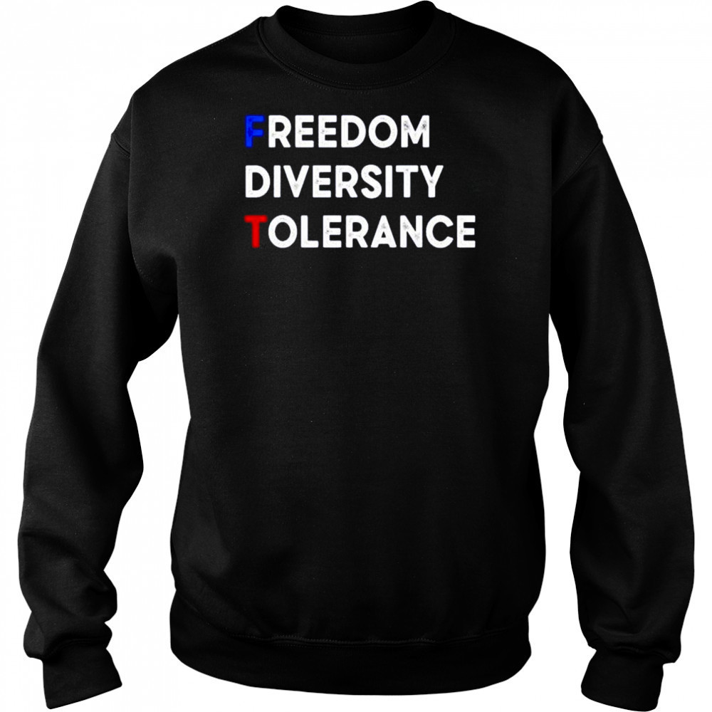 FDT freedom diversity tolerance shirt Sweatshirt