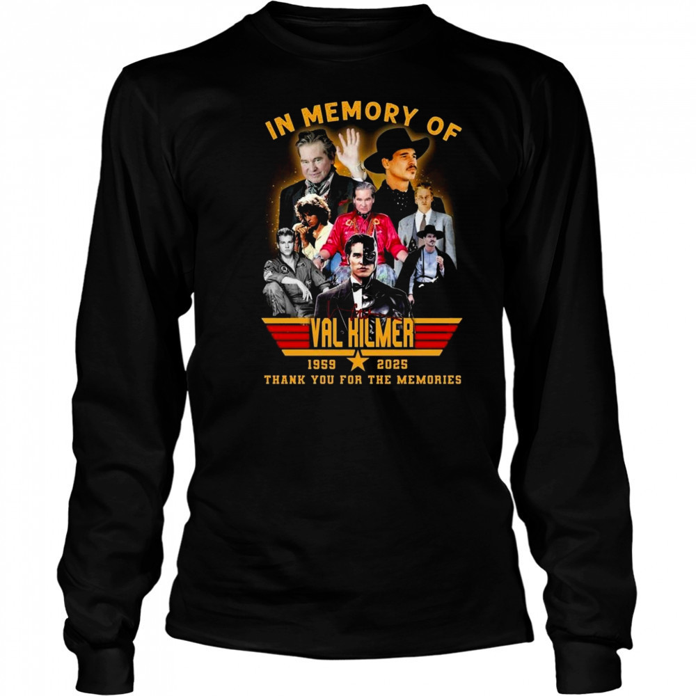 In Memory Of Val Kilmer 1959-2025 Signature Thank You For The Memories Shirt Long Sleeved