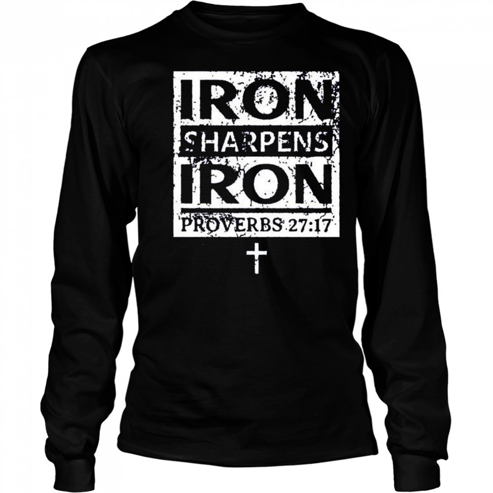 Iron sharpens iron proverbs 27 17 shirt Long Sleeved