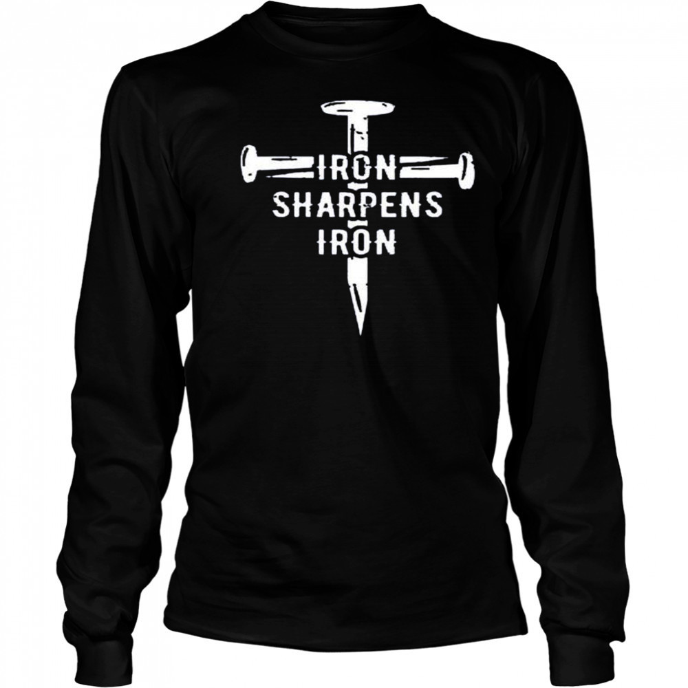 Iron sharpens iron shirt Long Sleeved