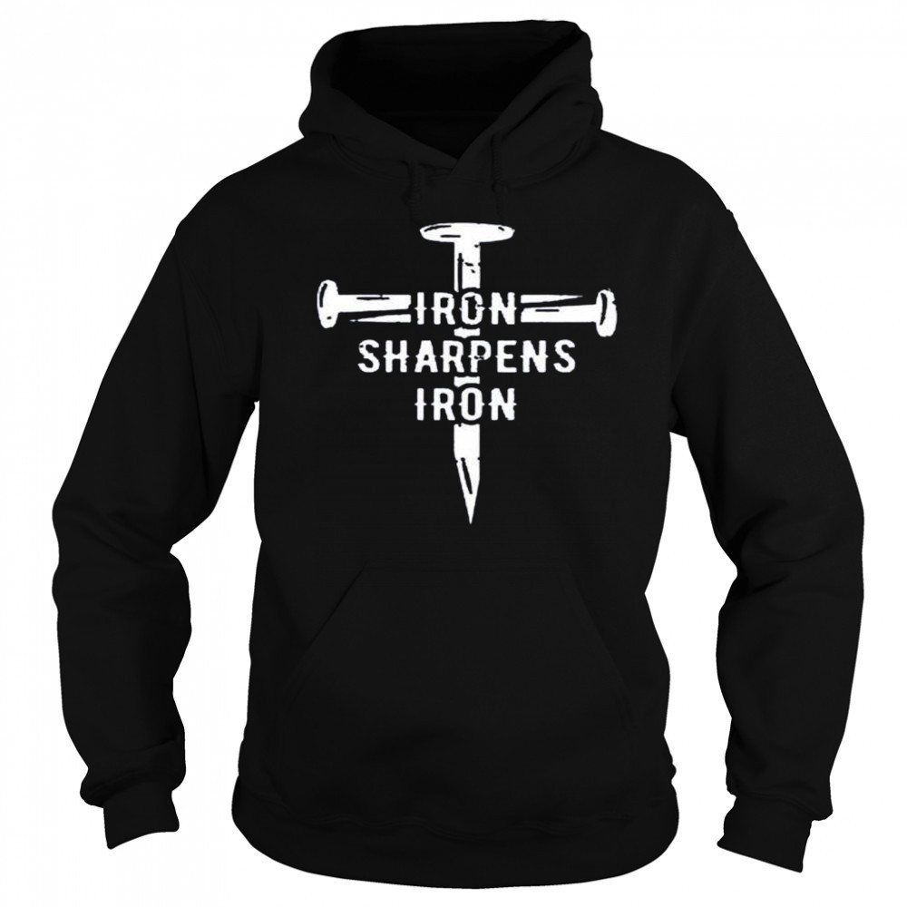 Iron sharpens iron shirt Hoodie