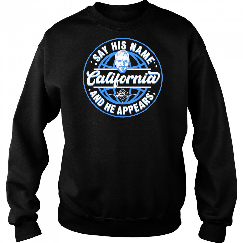 Joe Hendry say his name California shirt Sweatshirt