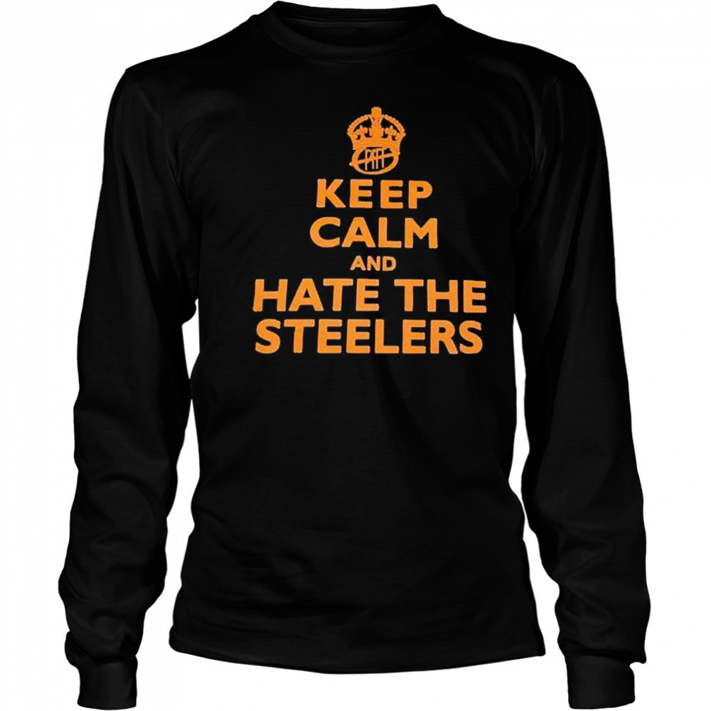 Keep calm and hate the Steelers NFL Cleveland Browns shirt Long Sleeved
