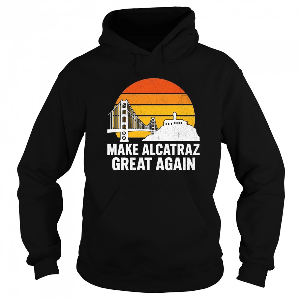 Make Alcatraz Great Again Vintage Sunset Shirt Hoodie