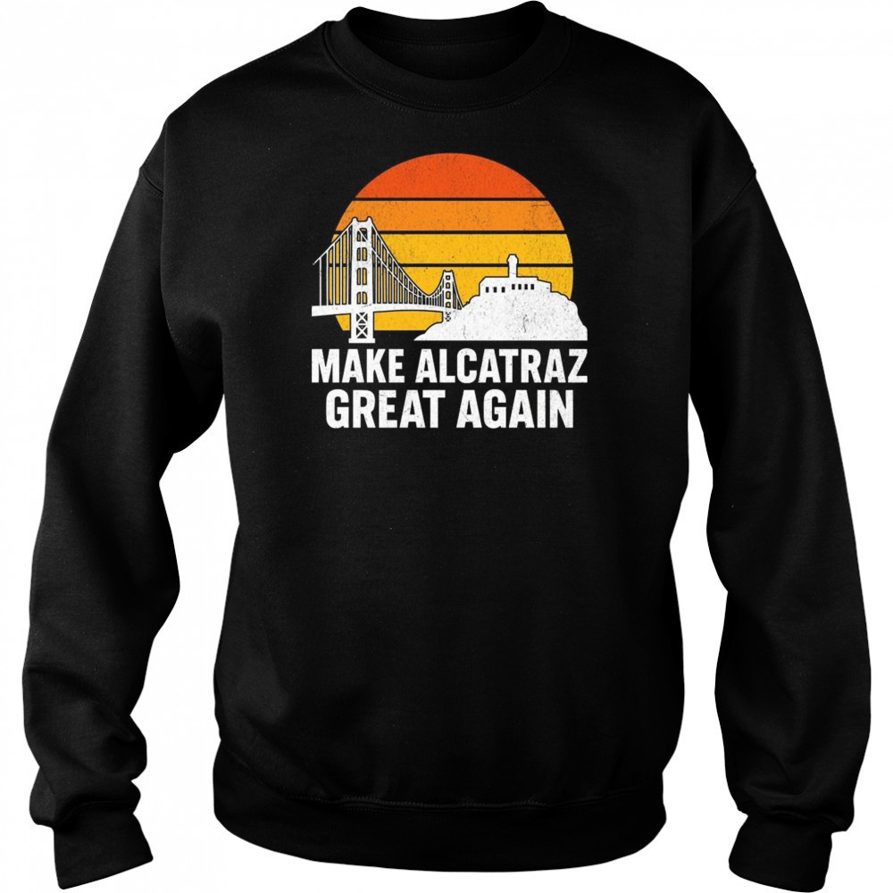 Make Alcatraz Great Again Vintage Sunset Shirt Sweatshirt