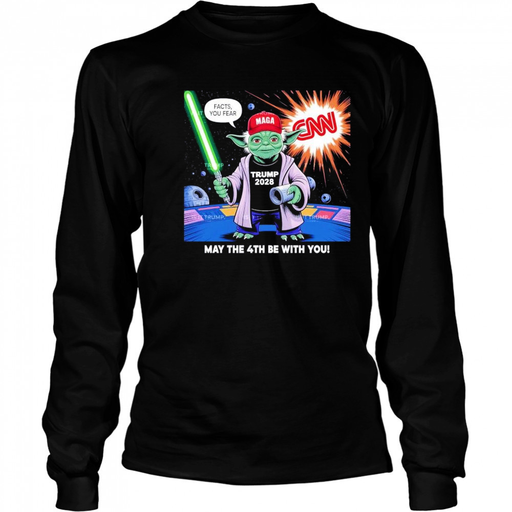 May the 4th be with you Baby Yoda MagaTrump 2028 facts your fear shirt Long Sleeved