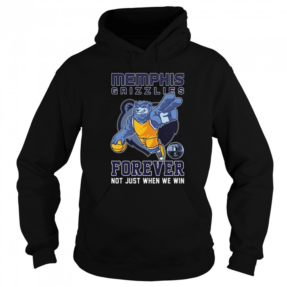 Memphis Grizzlies Forever Not Just When We Win Mascot 2025 Shirt Hoodie