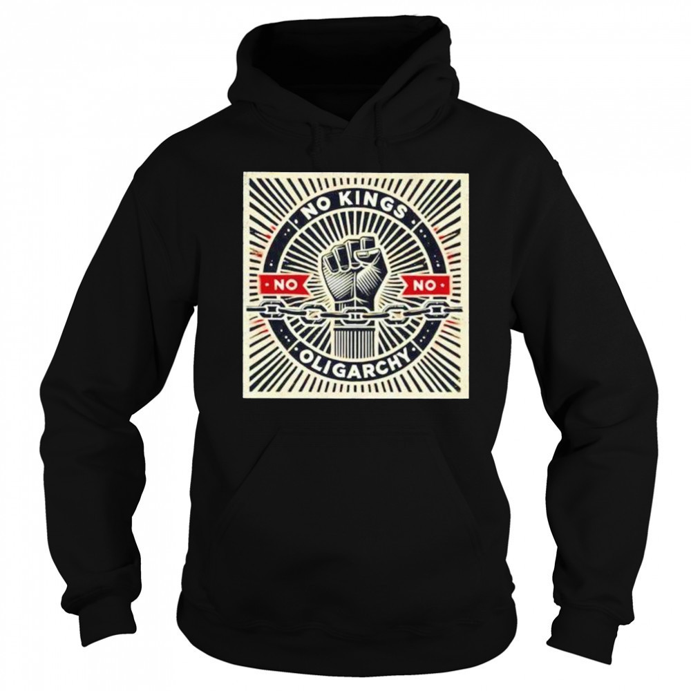 No kings no oligarchy shirt Hoodie