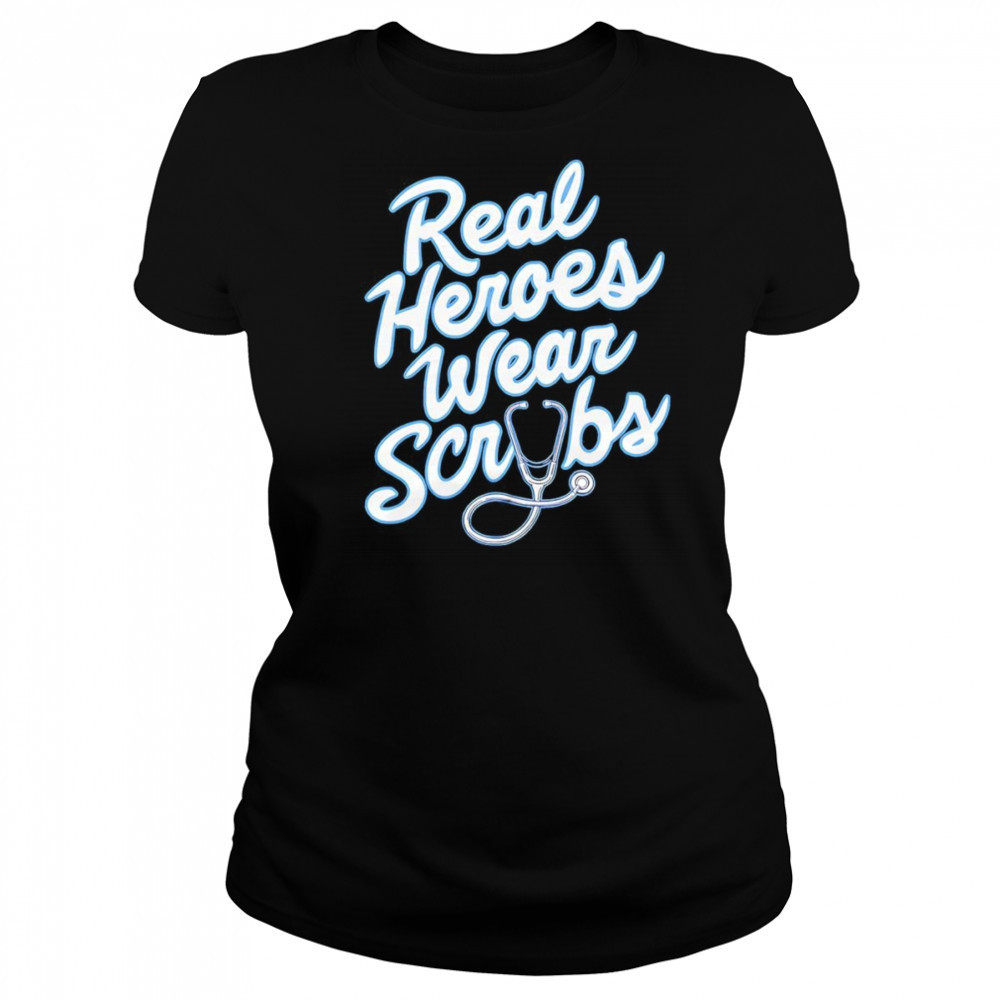 Real Heroes Wear Scrubs shirt Women's T-shirt