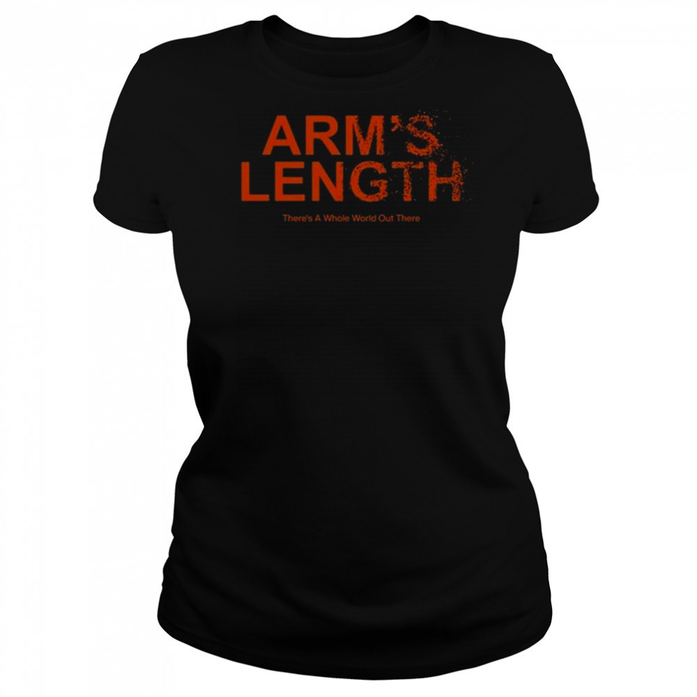 Arm’s Length There’s A Whole World Out There Shirt Women's T-shirt