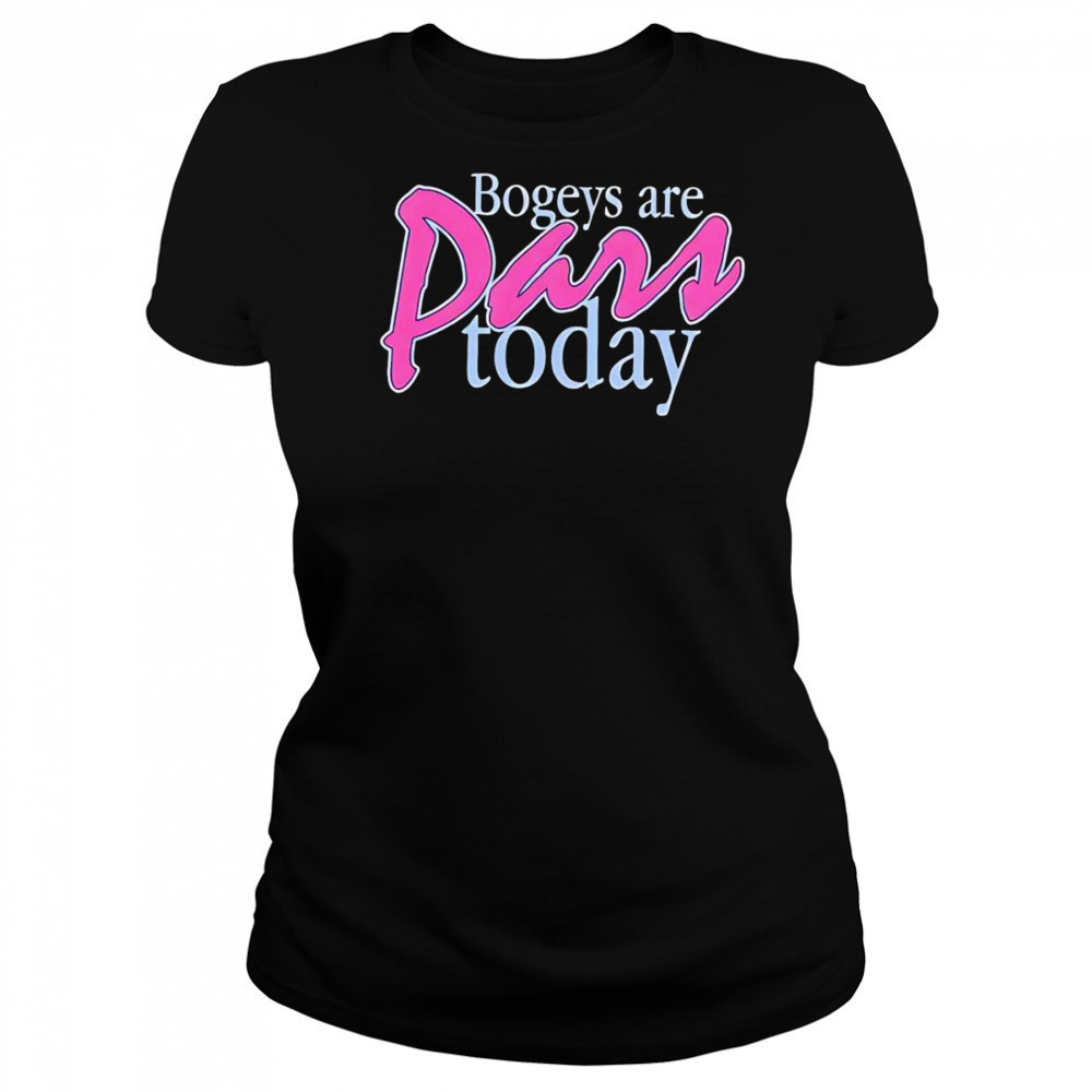 Bogeys are pars today shirt Women's T-shirt