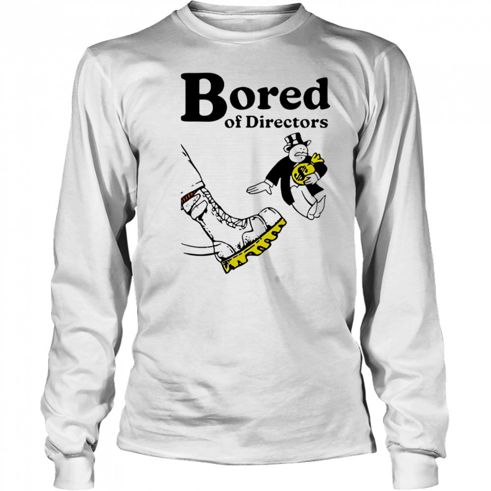 Bored of directors meme shirt Long Sleeved