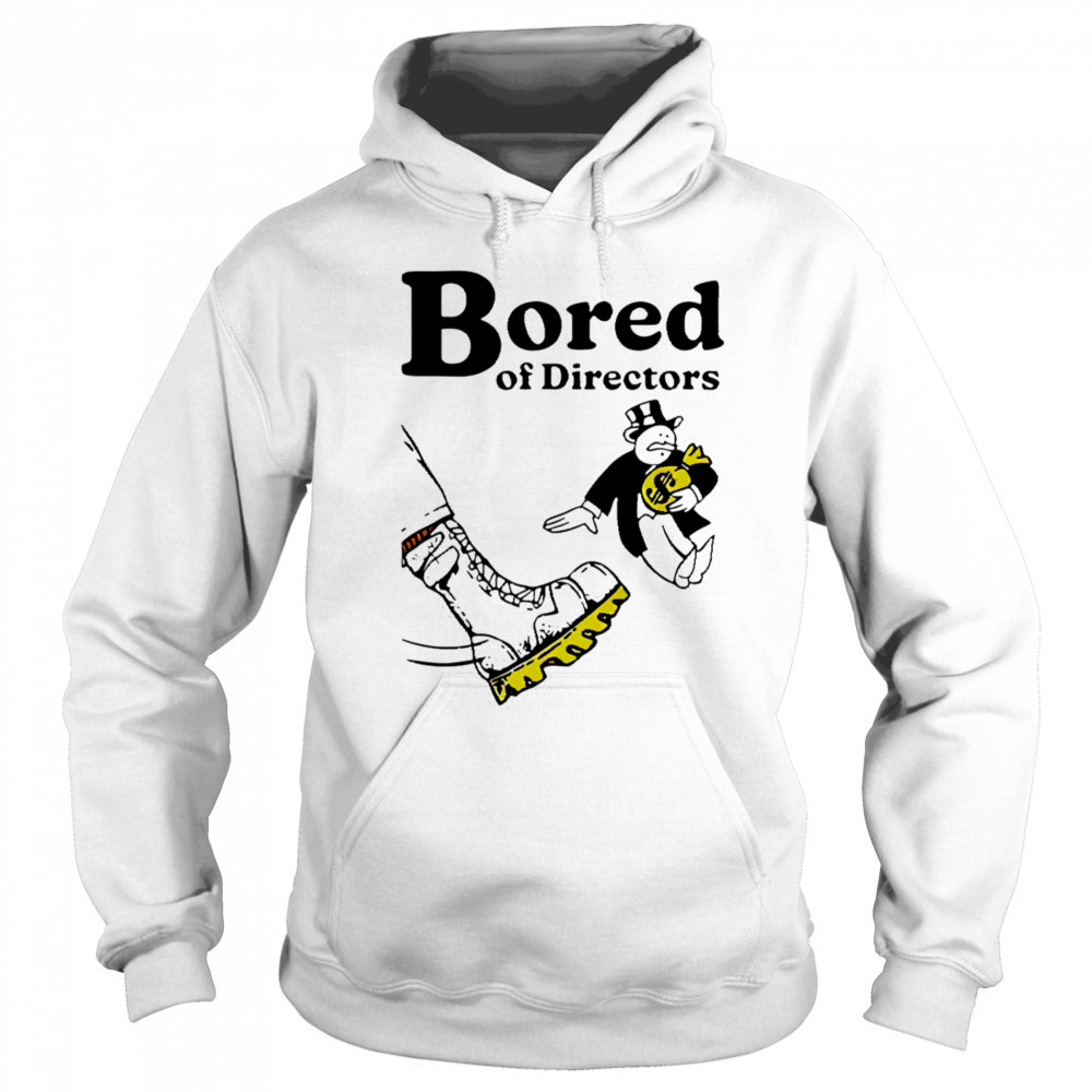 Bored of directors meme shirt Hoodie