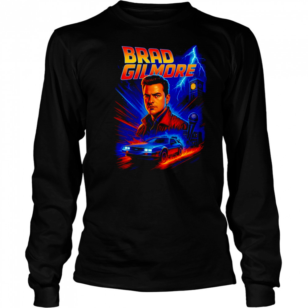 Brad Gilmore Brad to the future shirt Long Sleeved