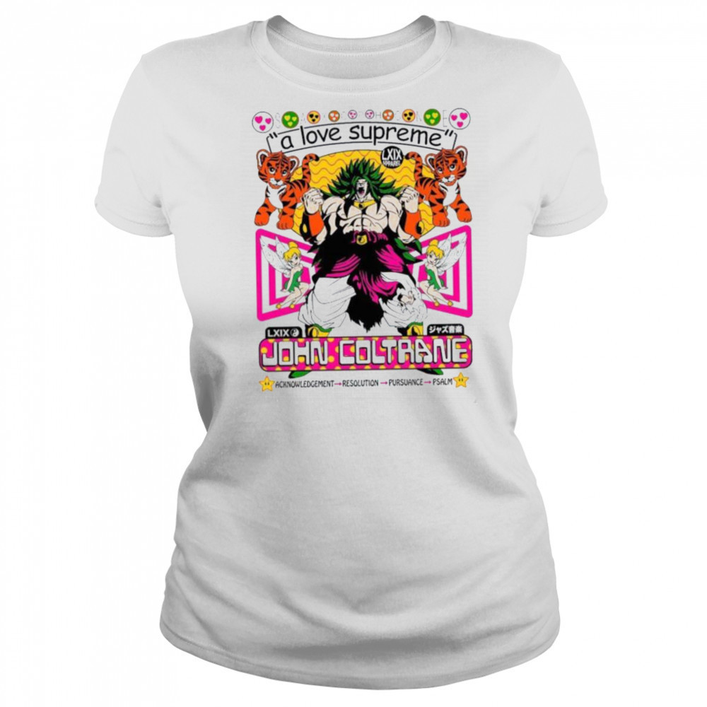 Broly Dragon Ball John Coltrane A Love Supreme Acknowledgement Resolution Pursuance Psalm Brian Robert Jones T shirts Women's T-shirt