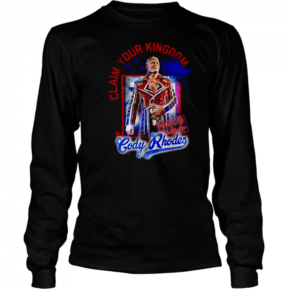 Cody Rhodes Claim Your Kingdom shirt Long Sleeved