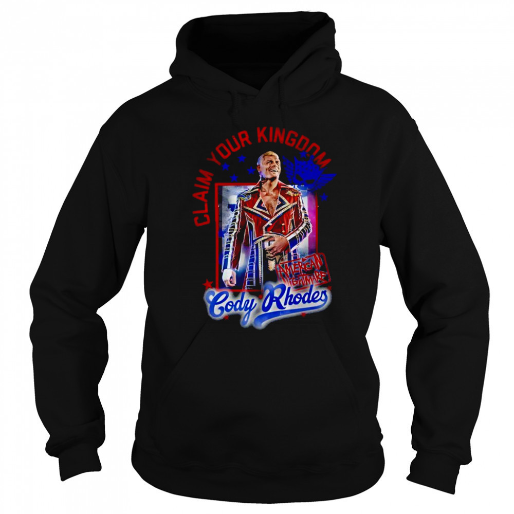 Cody Rhodes Claim Your Kingdom shirt Hoodie