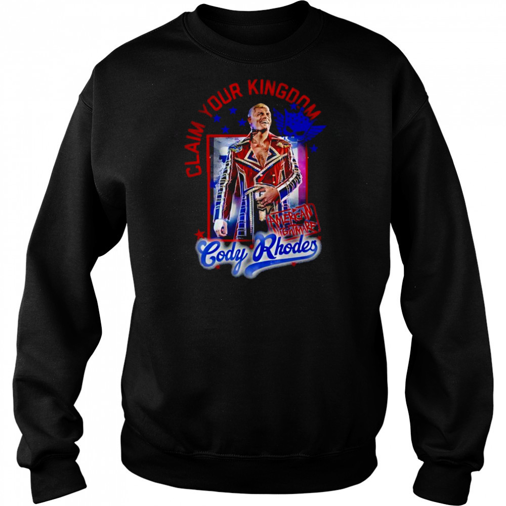 Cody Rhodes Claim Your Kingdom shirt Sweatshirt