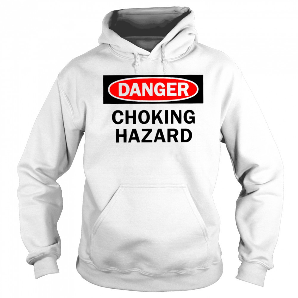 Danger choking hazard shirt Hoodie