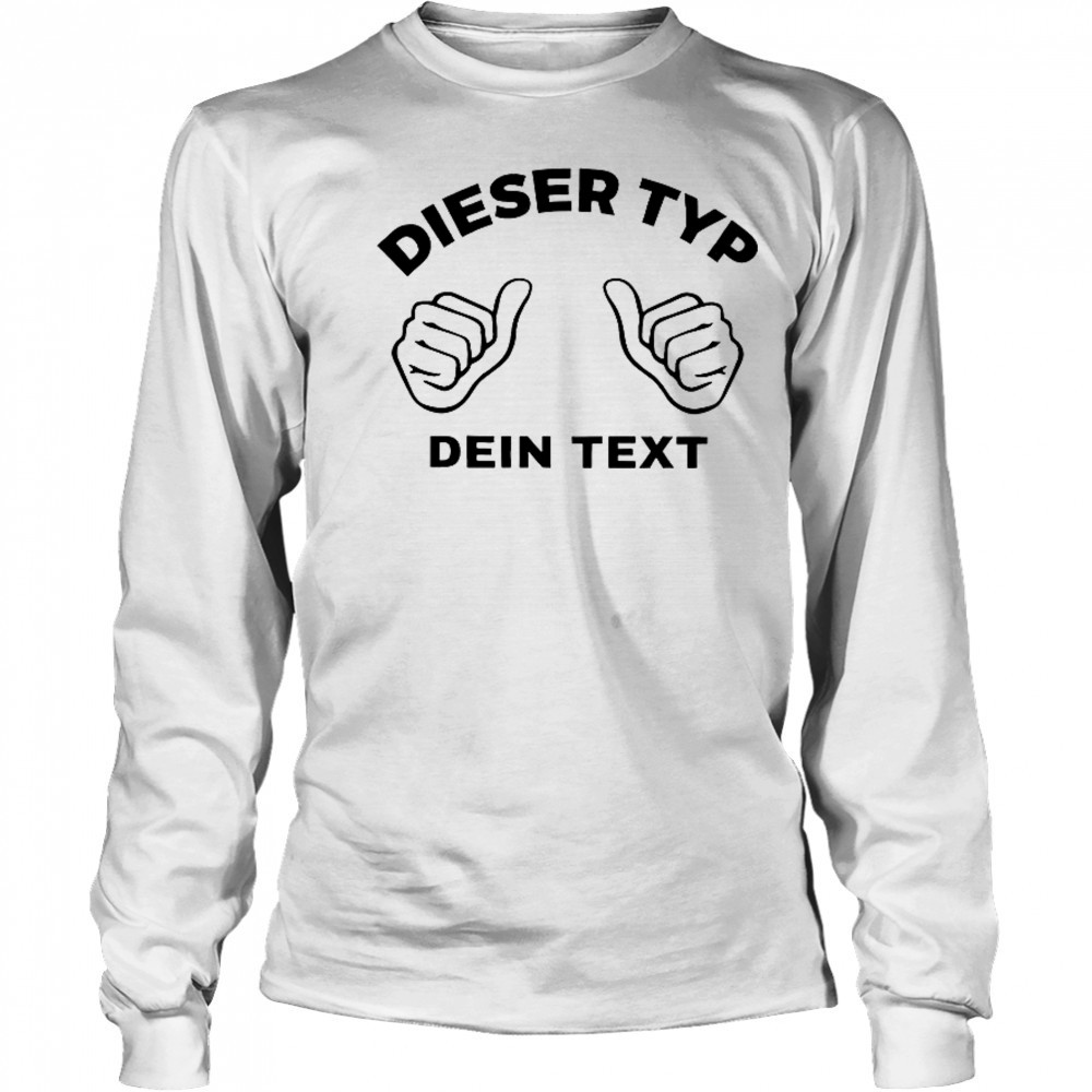 Dieser Typ Dien Text This Guy Custom T-Shirt Long Sleeved