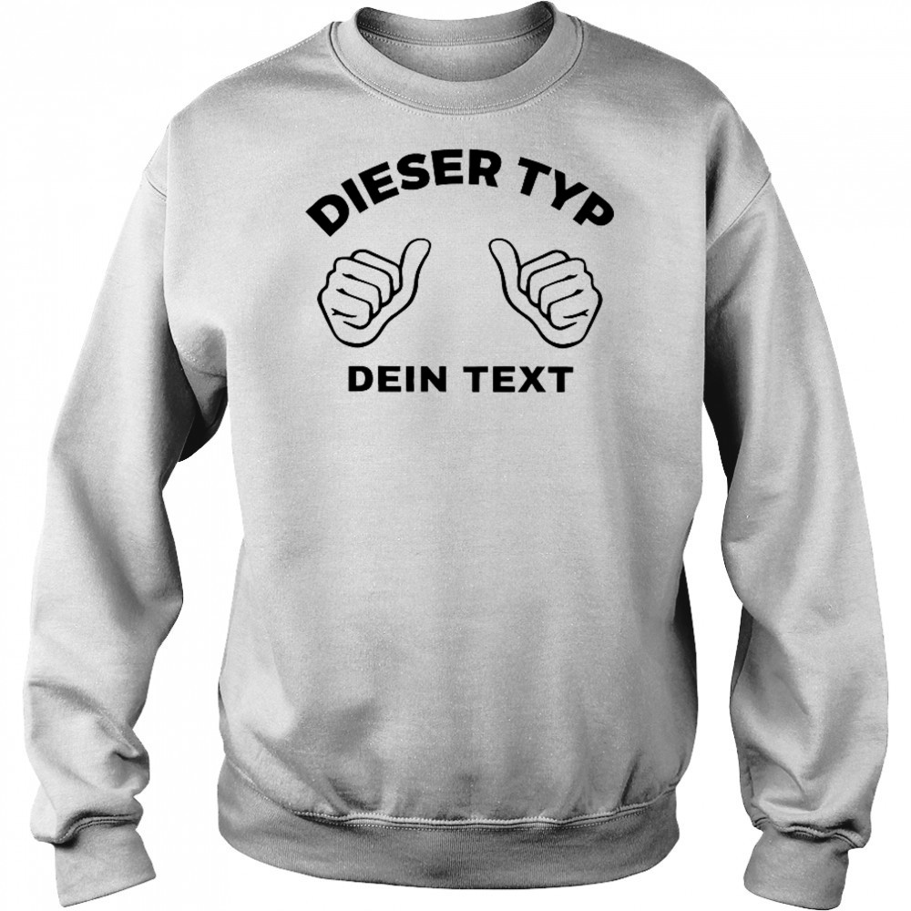 Dieser Typ Dien Text This Guy Custom T-Shirt Sweatshirt