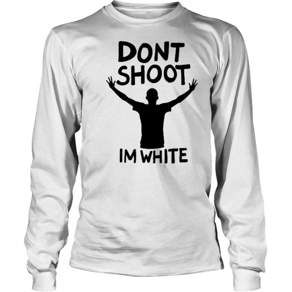 Dont Shoot Im White T-shirt Long Sleeved