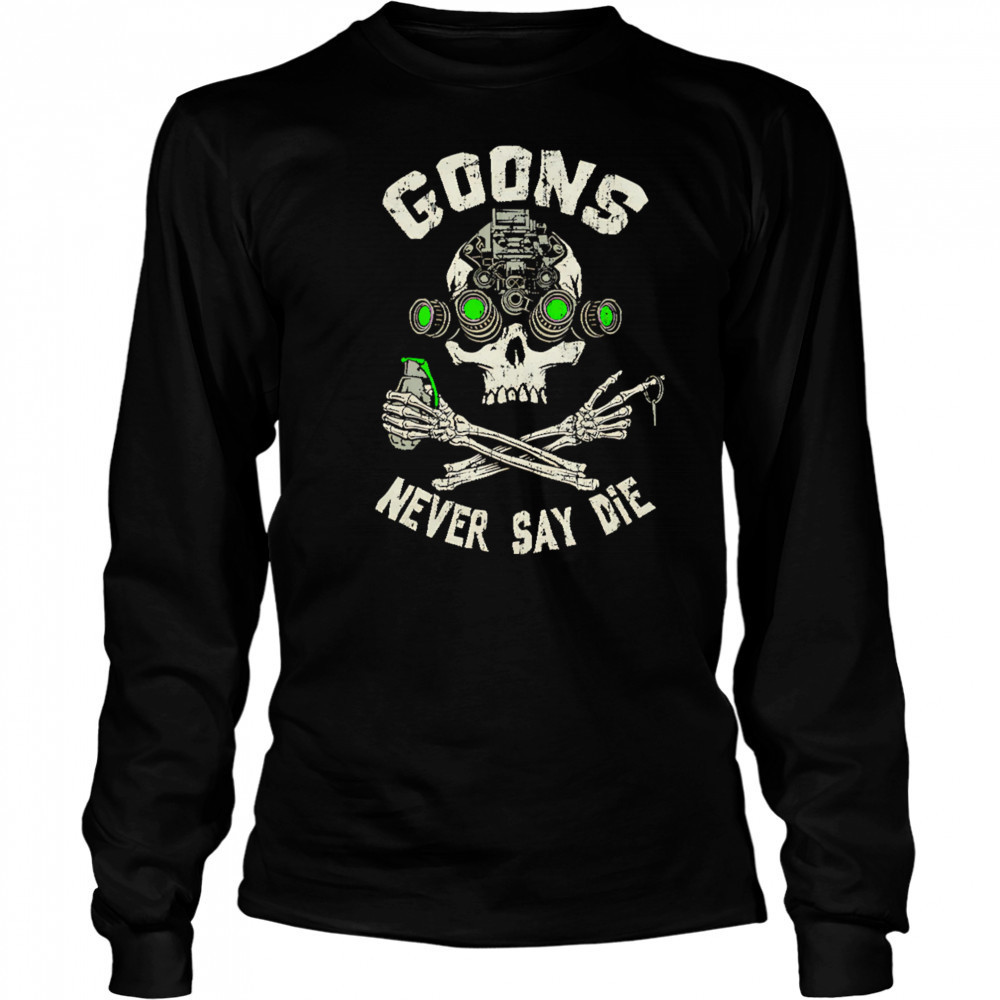 Goons Never Say Die Skull shirt Long Sleeved