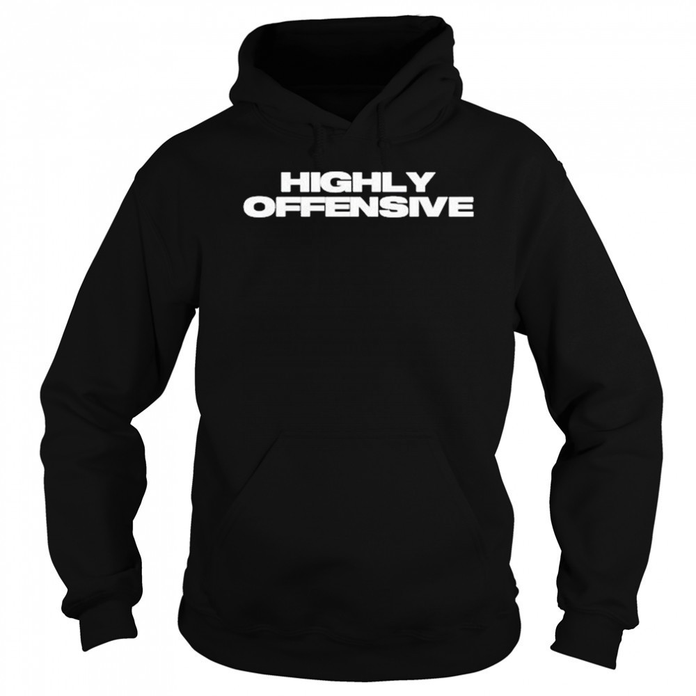 Highly Offensive T-Shirt Hoodie