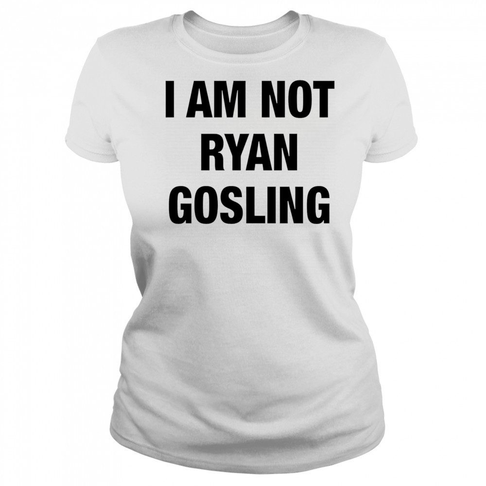 I am not Ryan Gosling shirt Women's T-shirt