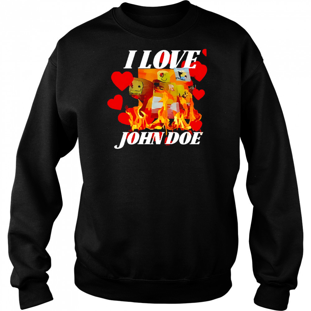 I Love John Doe shirt Sweatshirt