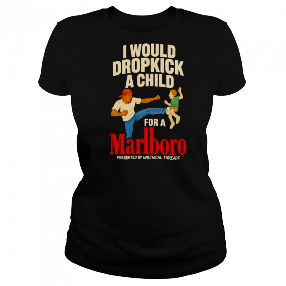 I would dropkick a child for a Marlboro shirt Women's T-shirt