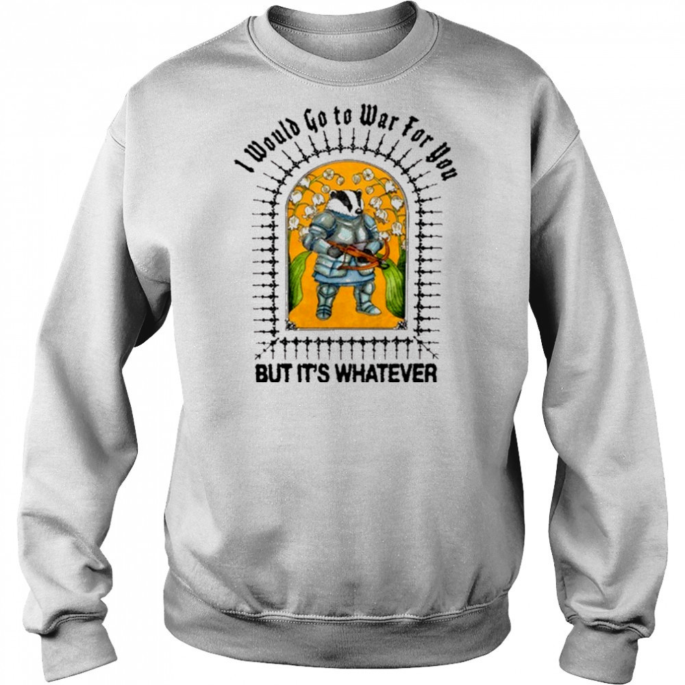 I Would Go To War For You But It’s Whatever Jmcgg Painting t-shirt Sweatshirt
