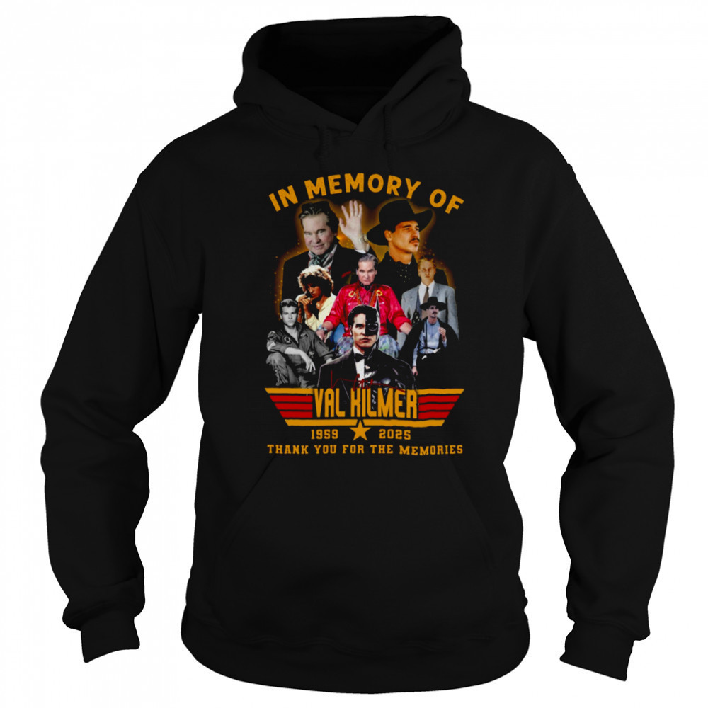 In Memory Of Val Kilmer 1959 2025 Signature Thank You For The Memories Unisex T Shirt Hoodie
