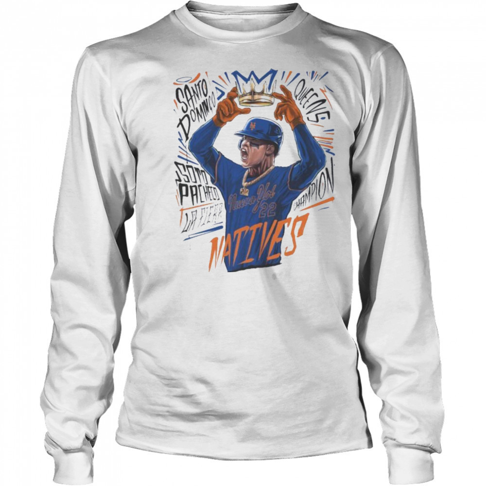 Juan Soto Natives New York Mets T shirts Long Sleeved