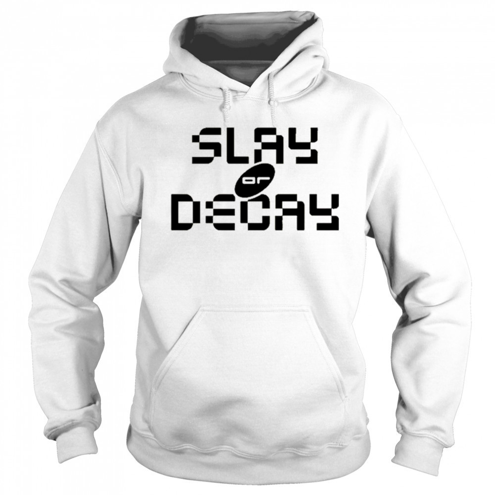 Katy Perry Slay Or Decay t-shirt Hoodie
