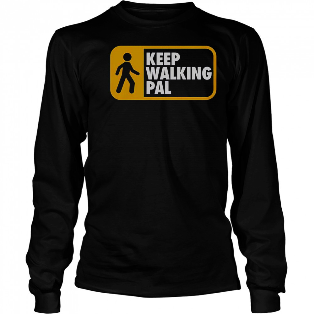 Keep Walking Pal T-Shirt Long Sleeved